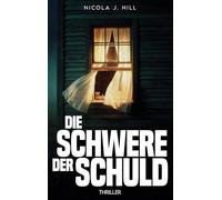 Die Schwere der Schuld: Ein Psychothriller über verschwundene Kinder und einen Fehler ohne Vergebung