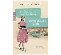 Die Schwestern Vom Ku'damm: Wunderbare Zeiten