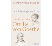 Die Schwiegertochter. Das Leben der Ottilie von Goethe | Dagmar von Gersdorff Dagmar von GersdorffDagmar von Gersdorff (Auteur)