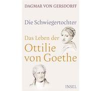 Die Schwiegertochter. Das Leben der Ottilie von Goethe | Dagmar von Gersdorff Dagmar von GersdorffDagmar von Gersdorff (Auteur)