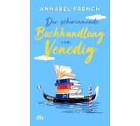 Die schwimmende Buchhandlung von Venedig: Roman | Romantische Urlaubslektüre zum Wohlfühlen und Wegträumen