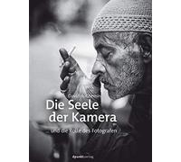 Die Seele der Kamera: ... und die Rolle des Fotografen