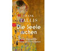 Die Seele suchen Freud, Wien und die Erfindung der Psychoanalyse - Frank Tallis - btb Verlag - ebook (ePub) - Livre