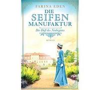 Die Seifenmanufaktur - Der Duft des Neubeginns | Farina Eden Farina Eden (Auteur)