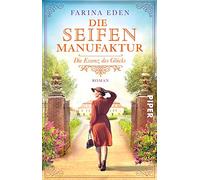 Die Seifenmanufaktur - Die Essenz des Glücks: Roman | Eine mitreißende Familiensaga-Trilogie aus Deutschland um 1900