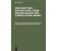 Die Selbstbestimmung Der Idee Des Katholicism Im Christlichen Alterthum