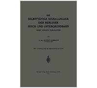 Die Selbsttätige Signalanlage Der Berliner Hoch- Und Untergrundbahn