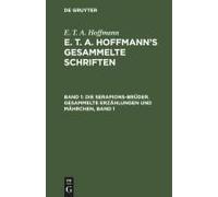 Die Serapions-Brüder. Gesammelte Erzählungen Und Mährchen, Band 1