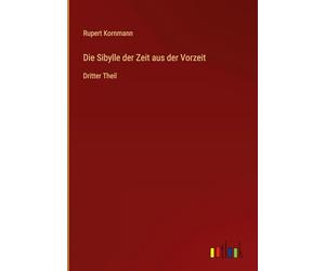 Die Sibylle der Zeit aus der Vorzeit: Dritter Theil