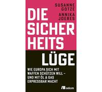 Die Sicherheitslüge: Wie Europa sich mit Waffen schützen will - und mit Öl & Gas erpressbar macht