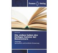 Die sieben Gaben des Heiligen Geistes bei Bonaventura: Theologie, Spiritualität und kirchliche Erneuerung