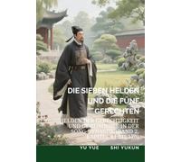 Die Sieben Helden und die Fünf Gerechten: Helden der Gerechtigkeit und Geheimnisse in der Song-Dynastie (Band 2, Kapitel 61 bis 120)