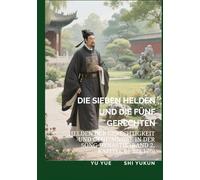 Die Sieben Helden und die Fünf Gerechten: Helden der Gerechtigkeit und Geheimnisse in der Song-Dynastie (Band 2, Kapitel 61 bis 120)