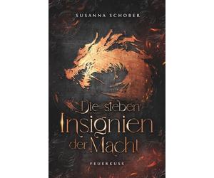 Die sieben Insignien der Macht - Feuerkuss: High Romantasy
