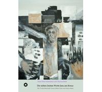 Die sieben letzten Worte Jesu am Kreuz: Die "Frohe Botschaft" heute (Mein Gott wird mich retten)