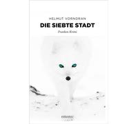 Die siebte Stadt Geheime Dokumente aus demaus dem russischen Präsidentenpalast und eine Spur, die von Russland bis nach Franken führt. Böse, bissig und verdammt unterhaltsam - Franken Krimi - Helmut V