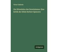 Die Sittenlehre des Darwinismus. Eine Kritik der Ethik Herbert Spencers
