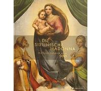 Die Sixtinische Madonna: Raffaels Kultbild wird 500