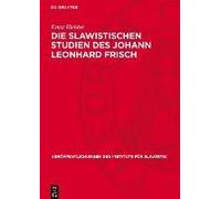 Die Slawistischen Studien Des Johann Leonhard Frisch