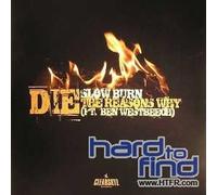 Die - Slow Burn/The Reasons Why [Import]
