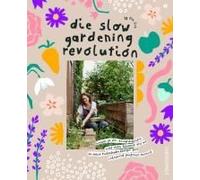 Die Slow Gardening-Revolution