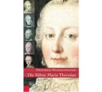 Die Söhne Maria Theresias Weissensteiner, Friedrich (Auteur)