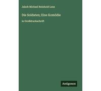 Die Soldaten; Eine Komödie: in Großdruckschrift