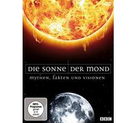 Die Sonne / Der Mond: Mythen, Fakten und Visionen