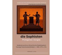 Die Sophisten: Protagoras, Gorgias
