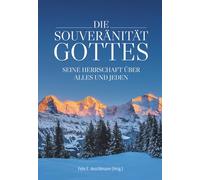 Die Souveränität Gottes: Seine Herrschaft über alles und jeden