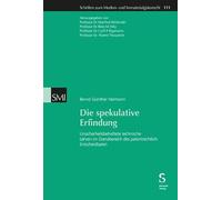 Die spekulative Erfindung: Unsicherheitsbehaftete technische Lehren im Grenzbereich des patentrechtlich Entscheidbaren