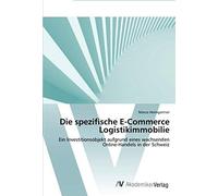 Die Spezifische E-Commerce Logistikimmobilie