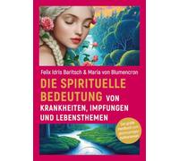 Die spirituelle Bedeutung von Krankheiten, Impfungen und Lebensthemen