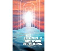 Die Spirituelle Dimension Der Heilung