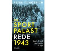 Die Sportpalast-Rede 1943: Goebbels und der 'totale Krieg'