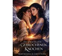Die Sprache der gebrochenen Knochen - Eine Romantasy in zwei Welten