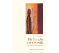 Die Sprache der Schwelle: Perspektiven der Gegenwart