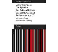 Die Sprache des Dritten Reiches – Beobachtungen und Reflexionen aus LTI – Essai de Heinrich Detering