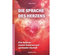 Die Sprache des Herzens: Eine Reise zu innerer Kohärenz und spiritueller Klarheit