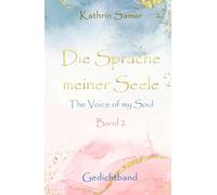 Die Sprache meiner Seele - The Voice of my Soul: Band 2