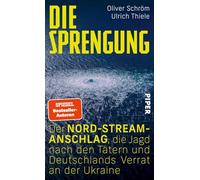 Die Sprengung: Der Nord¿Stream¿Anschlag, die Jagd nach den Tätern und Deutschlands Verrat an der Ukraine | Ein Tatsachenthriller vor dem Hintergrund des Ukraine-Kriegs