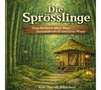 Die Sprösslinge: Geschichten über Mut, Zusammenhalt und leise Magie