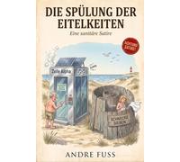 Die Spülung der Eitelkeiten: Eine sanitäre Satire über den bürokratischen Wahnsinn an der Küste und den Verlust der menschlichen Würde