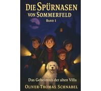 Die Spürnasen von Sommerfeld: Das Geheimnis der alten Villa
