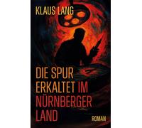 Die Spur erkaltet im Nürnberger Land: Roman