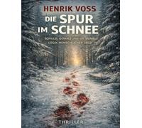 Die Spur im Schnee: Schuld, Gewalt und die dunkle Logik menschlicher Jagd im Spiegel moderner Kriminalromane