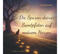 Die Spuren deiner Samtpfoten auf meinem Herzen: UNVERGESSEN Trostvolles Geschenkbuch & moderne Beileidskarte bei Trauer um die Katze oder den Kater. ... beim Abschied vom geliebten Haustier.