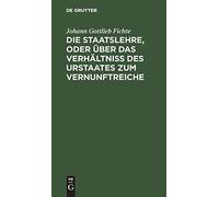 Die Staatslehre, Oder Über Das Verhältniß Des Urstaates Zum Vernunftreiche