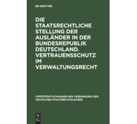 Die Staatsrechtliche Stellung Der Ausländer In Der Bundesrepublik Deutschland. Vertrauensschutz Im Verwaltungsrecht