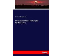 Die Staatsrechtliche Stellung Des Reichskanzlers